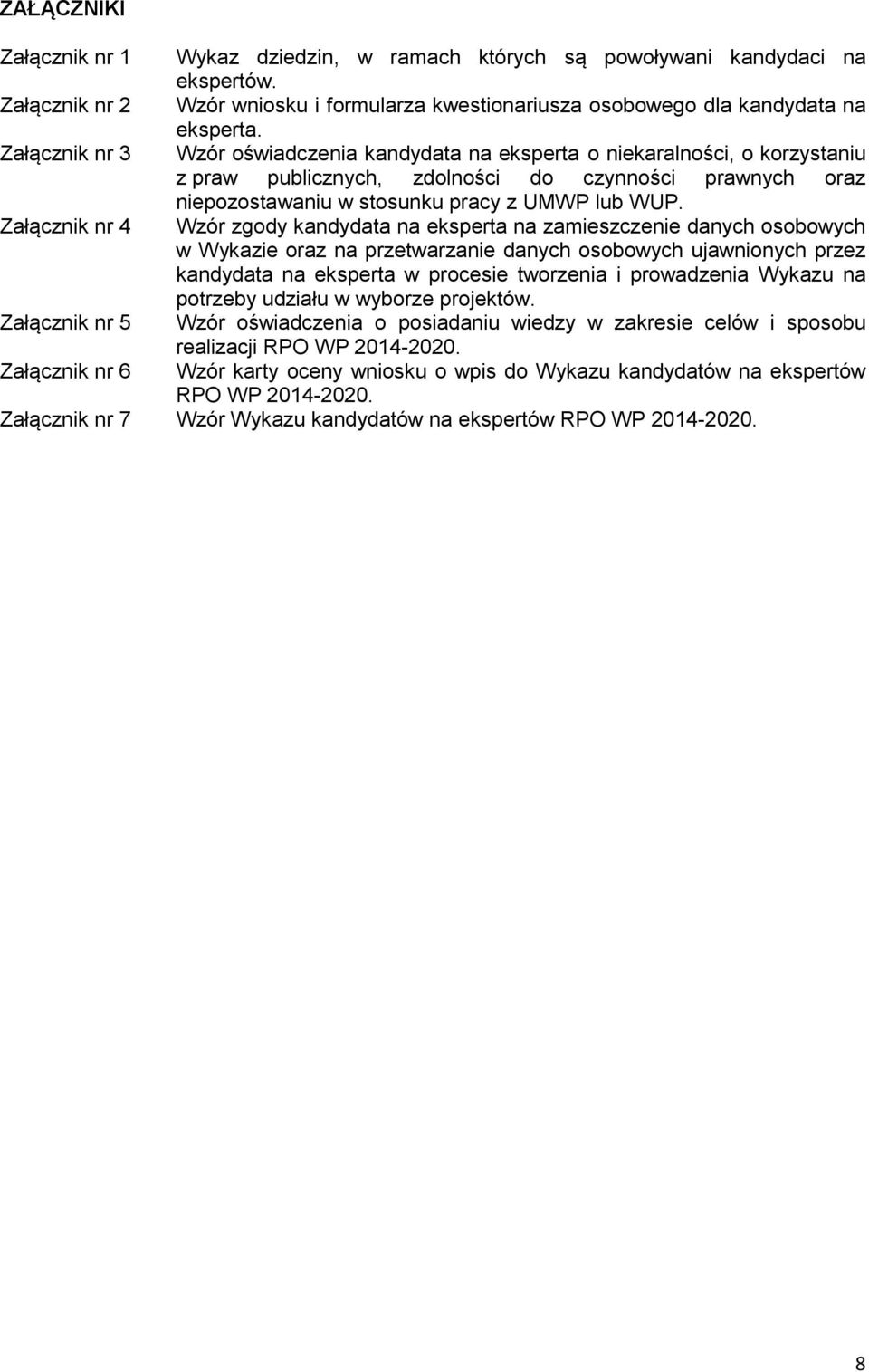 Załącznik nr 4 Wzór zgody kandydata na eksperta na zamieszczenie danych osobowych w Wykazie oraz na przetwarzanie danych osobowych ujawnionych przez kandydata na eksperta w procesie tworzenia i