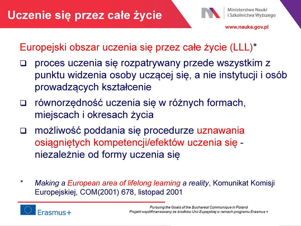 miejscach i okresach życia możliwość poddania się procedurze uznawania osiągniętych kompetencji/efektów uczenia się - niezależnie od