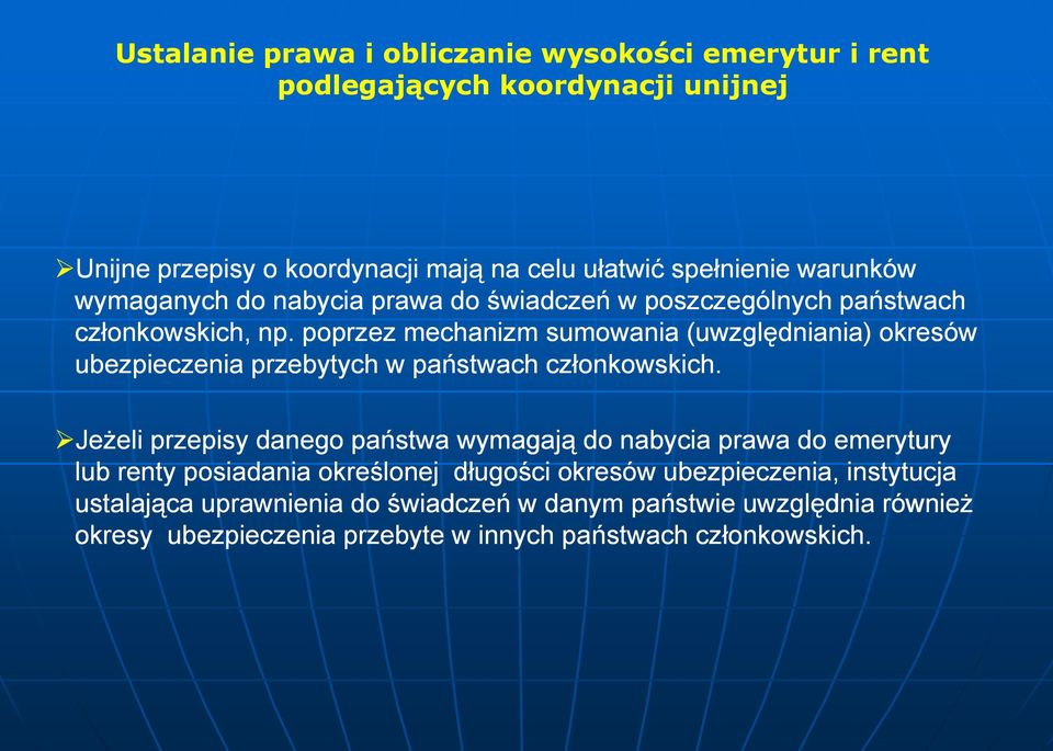 poprzez mechanizm sumowania (uwzględniania) okresów ubezpieczenia i przebytych w państwach ń członkowskich.