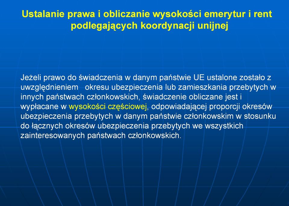 świadczenie obliczane jest i wypłacane w wysokości częściowej, odpowiadającej proporcji okresów ubezpieczenia przebytych w danym