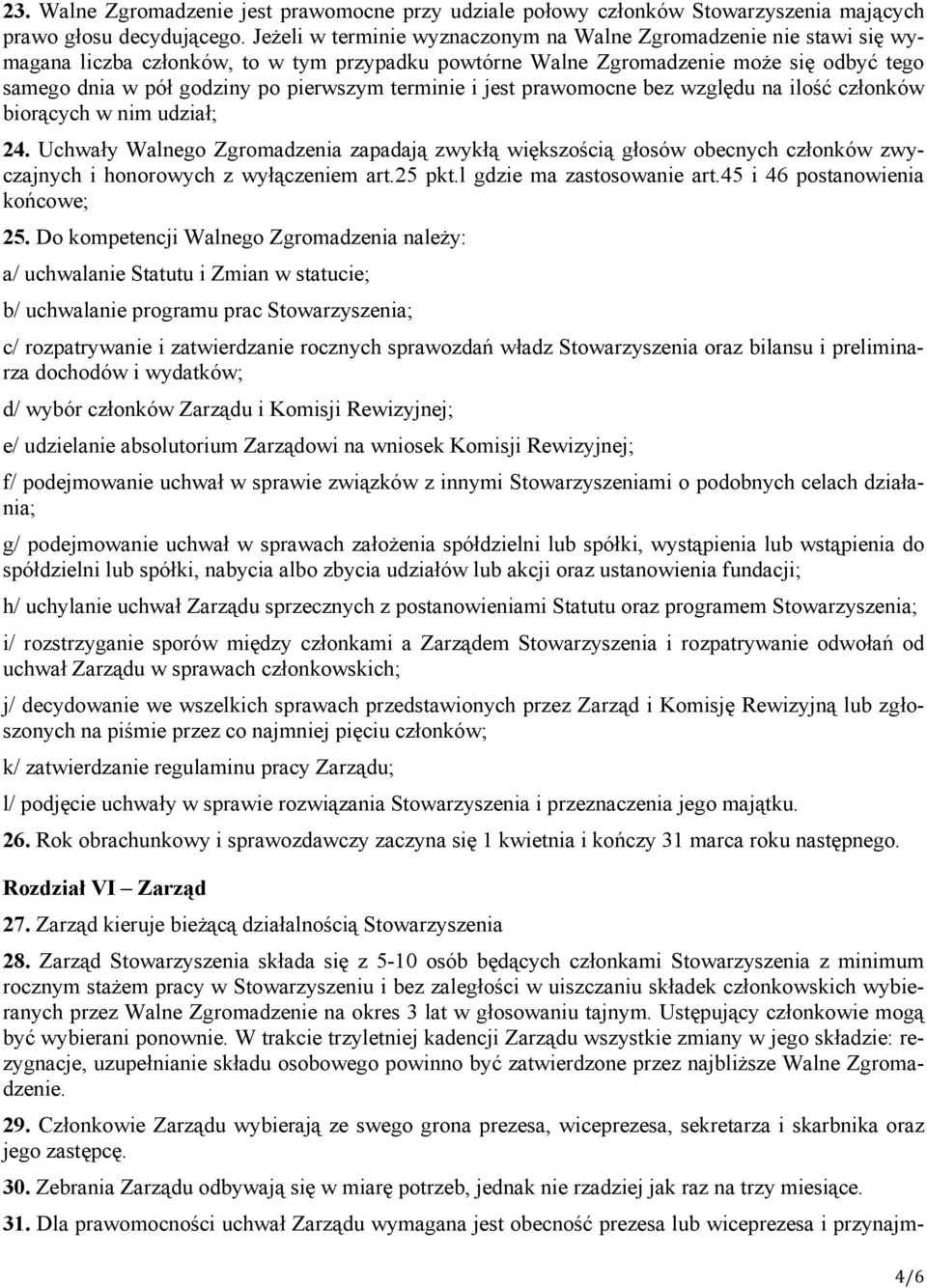terminie i jest prawomocne bez względu na ilość członków biorących w nim udział; 24.