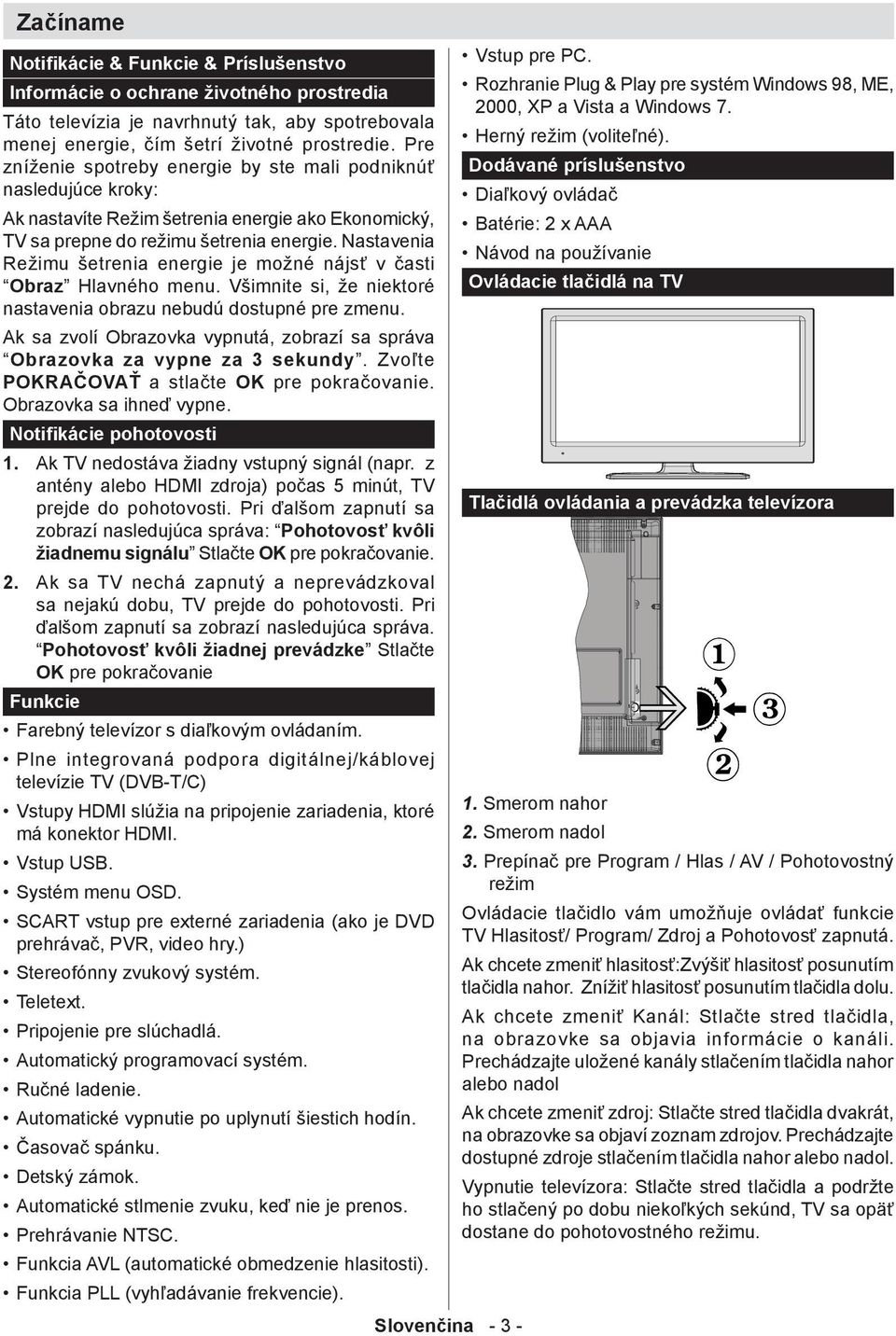 Nastavenia Režimu šetrenia energie je možné nájsť v časti Obraz Hlavného menu. Všimnite si, že niektoré nastavenia obrazu nebudú dostupné pre zmenu.