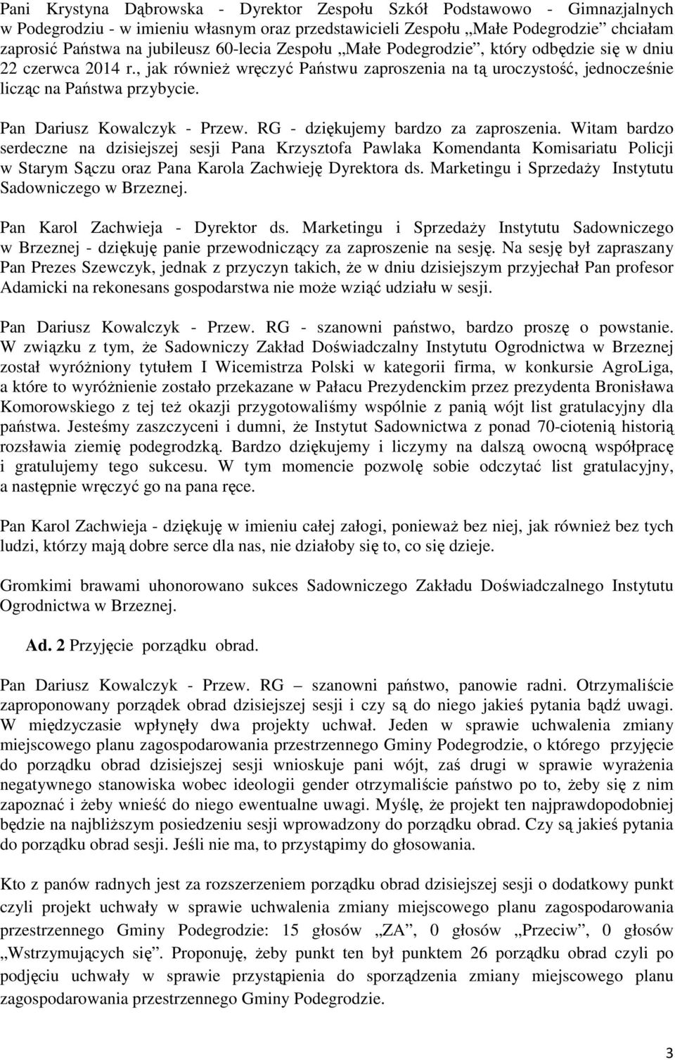 Pan Dariusz Kowalczyk - Przew. RG - dziękujemy bardzo za zaproszenia.