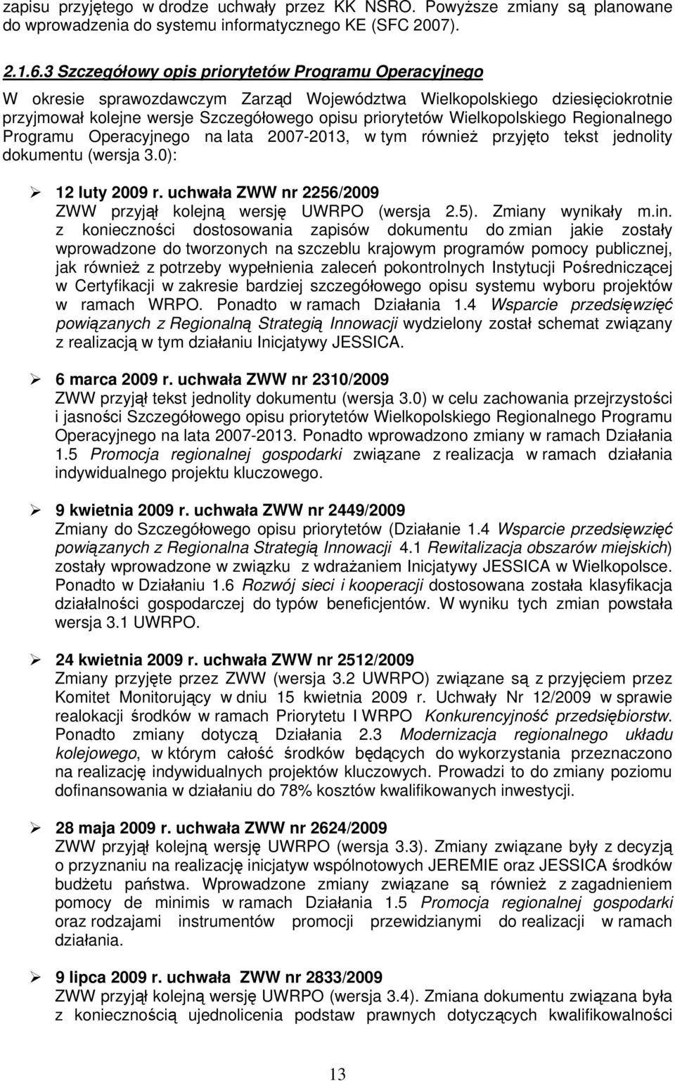 Wielkopolskiego Regionalnego Programu Operacyjnego na lata 27-213, w tym również przyjęto tekst jednolity dokumentu (wersja 3.): 12 luty 29 r.