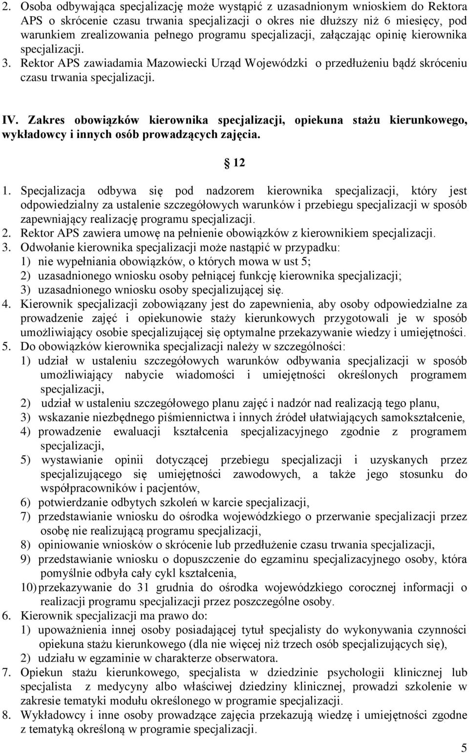 Zakres obowiązków kierownika specjalizacji, opiekuna stażu kierunkowego, wykładowcy i innych osób prowadzących zajęcia. 12 1.