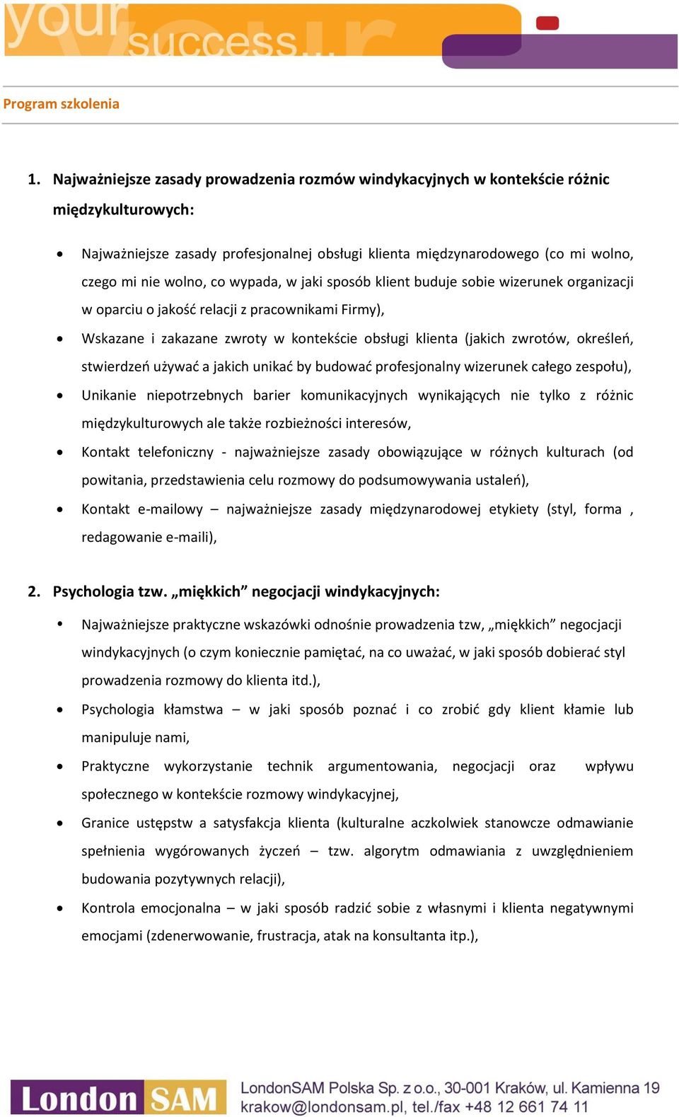 wypada, w jaki sposób klient buduje sobie wizerunek organizacji w oparciu o jakość relacji z pracownikami Firmy), Wskazane i zakazane zwroty w kontekście obsługi klienta (jakich zwrotów, określeń,