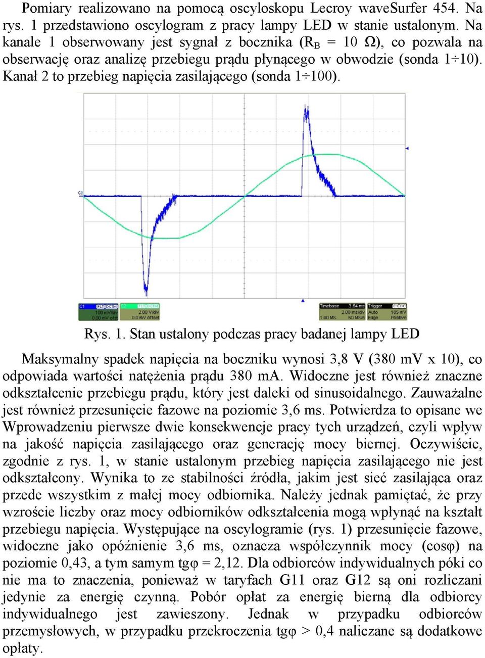 Kanał 2 to przebieg napięcia zasilającego (sonda 1 