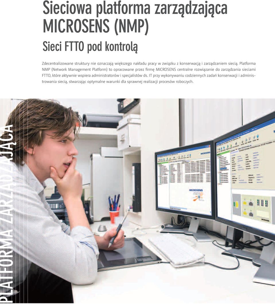 Platforma NMP (Network Management Platform) to opracowane przez firmę MICROSENS centralne rozwiązanie do zarządzania sieciami FTTO,