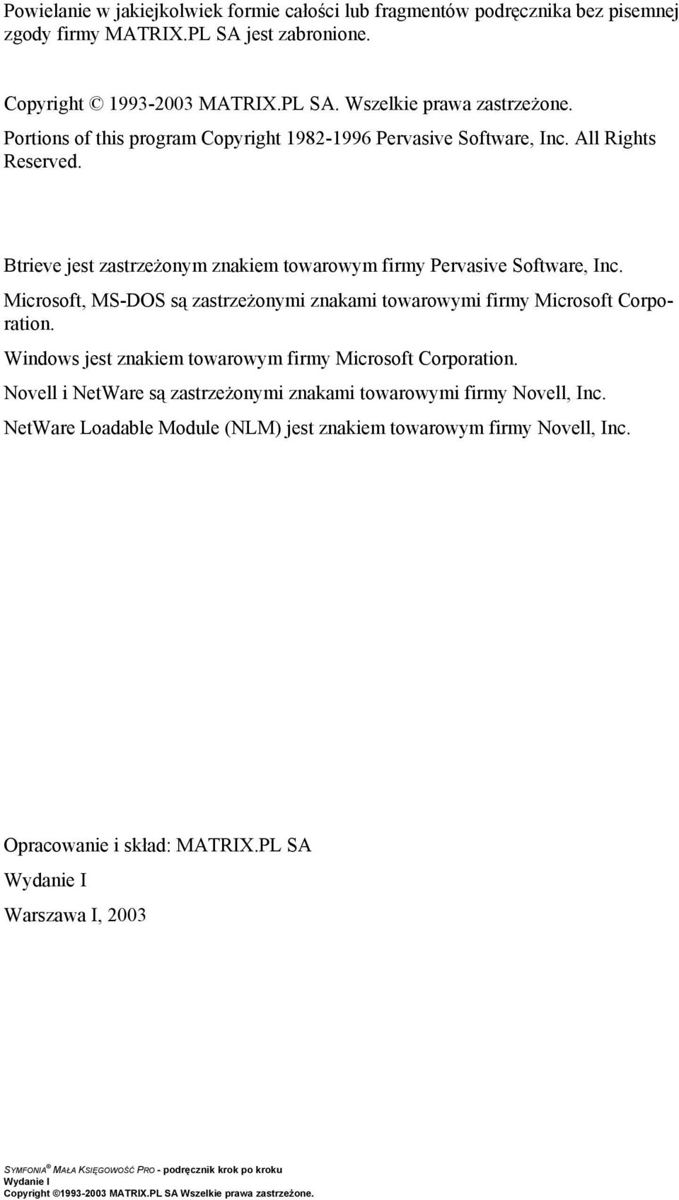 Microsoft, MS-DOS są zastrzeżonymi znakami towarowymi firmy Microsoft Corporation. Windows jest znakiem towarowym firmy Microsoft Corporation.