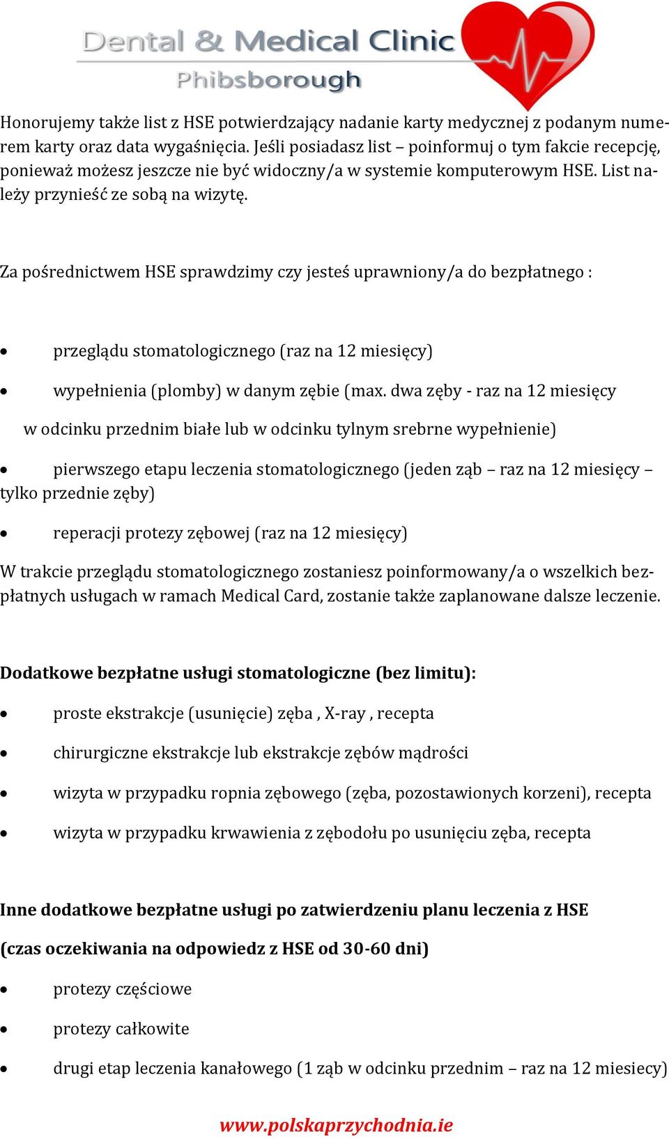 Za pośrednictwem HSE sprawdzimy czy jesteś uprawniony/a do bezpłatnego : przeglądu stomatologicznego (raz na 12 miesięcy) wypełnienia (plomby) w danym zębie (max.