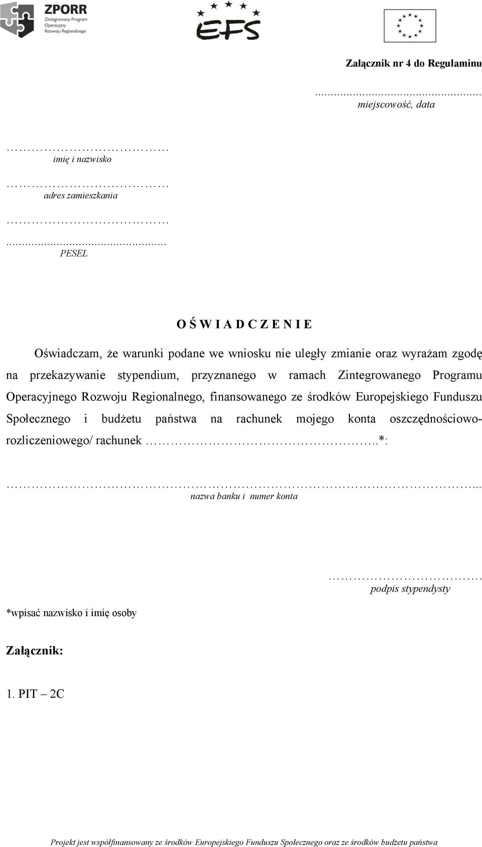 stypendium, przyznanego w ramach Zintegrowanego Programu Operacyjnego Rozwoju Regionalnego, finansowanego ze środków Europejskiego