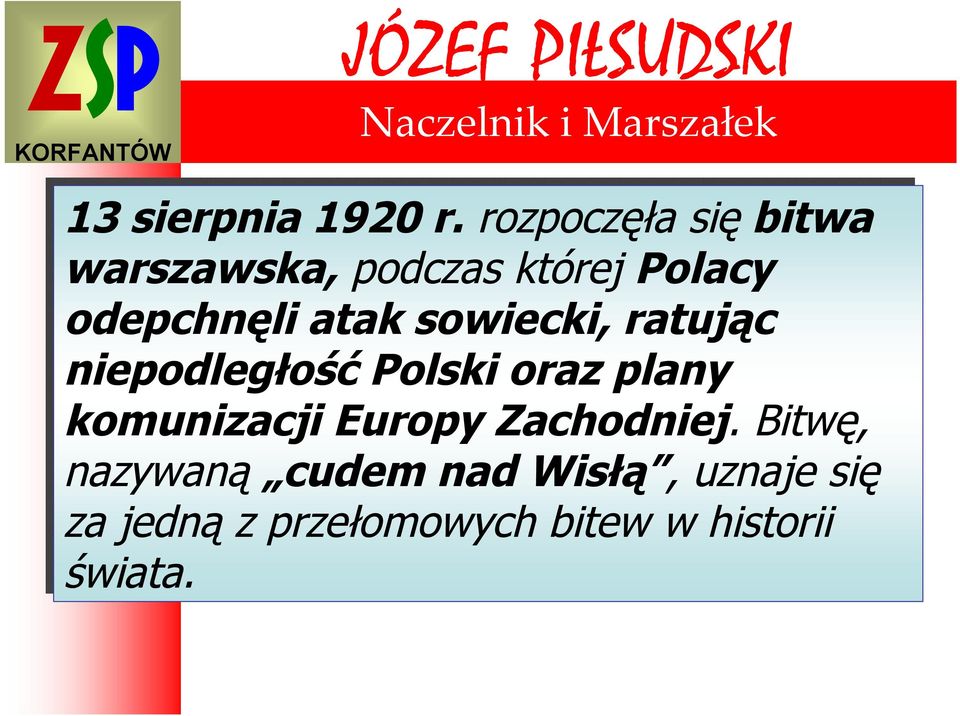odepchnęli atak sowiecki, ratując niepodległość Polski oraz plany