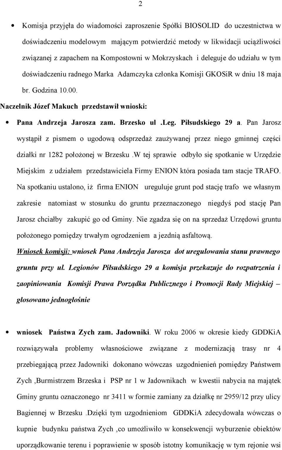 Naczelnik Józef Makuch przedstawił wnioski: Pana Andrzeja Jarosza zam. Brzesko ul.leg. Piłsudskiego 29 a.