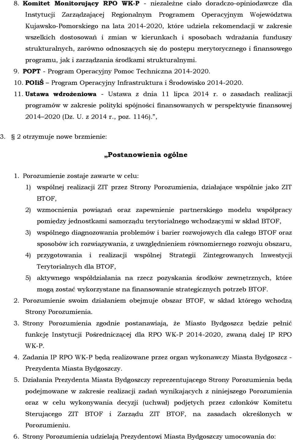 i zarządzania środkami strukturalnymi. 9. POPT - Program Operacyjny Pomoc Techniczna 2014-2020. 10. POIiŚ Program Operacyjny Infrastruktura i Środowisko 2014-2020. 11.