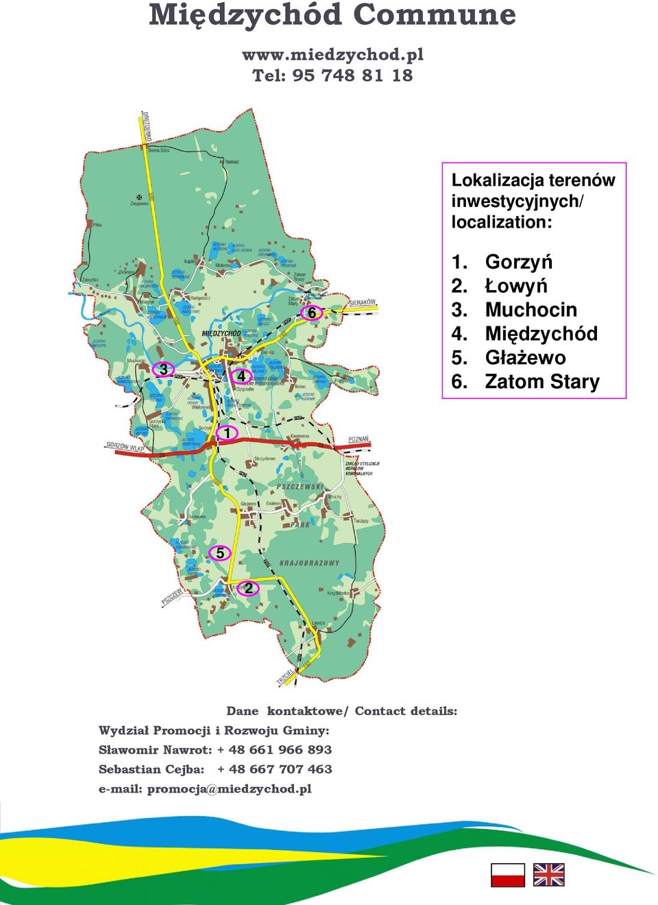 Łowyń 3. Muchocin 4. Międzychód 5. Głażewo 6.