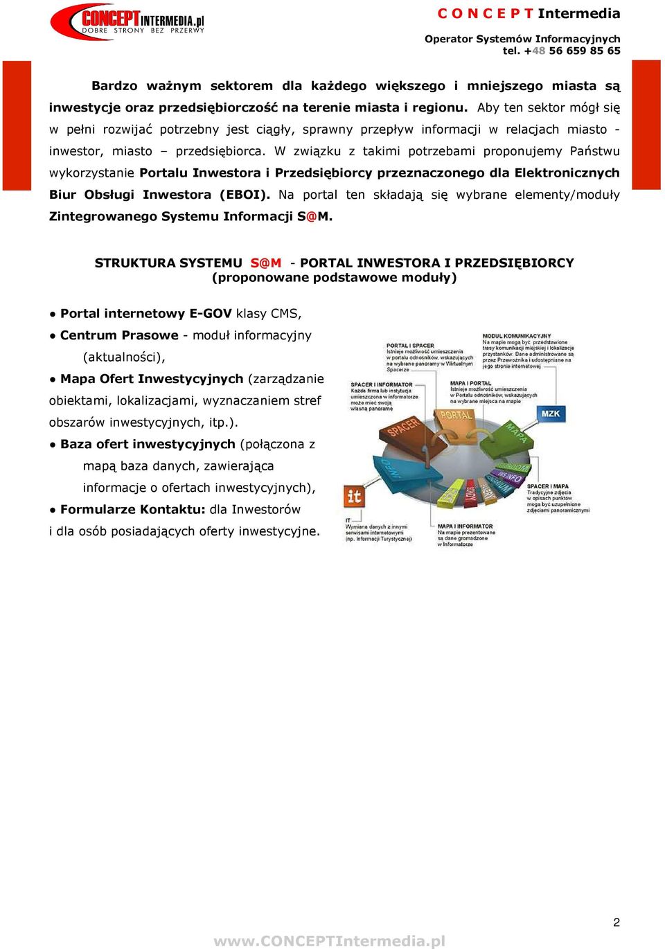 W związku z takimi potrzebami proponujemy Państwu wykorzystanie Portalu Inwestora i Przedsiębiorcy przeznaczonego dla Elektronicznych Biur Obsługi Inwestora (EBOI).