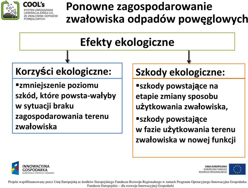 zagospodarowania terenu zwałowiska Szkody ekologiczne: szkody powstające na etapie