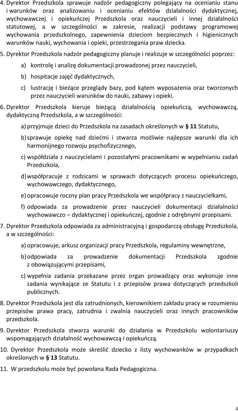 nauki, wychowania i opieki, przestrzegania praw dziecka. 5.