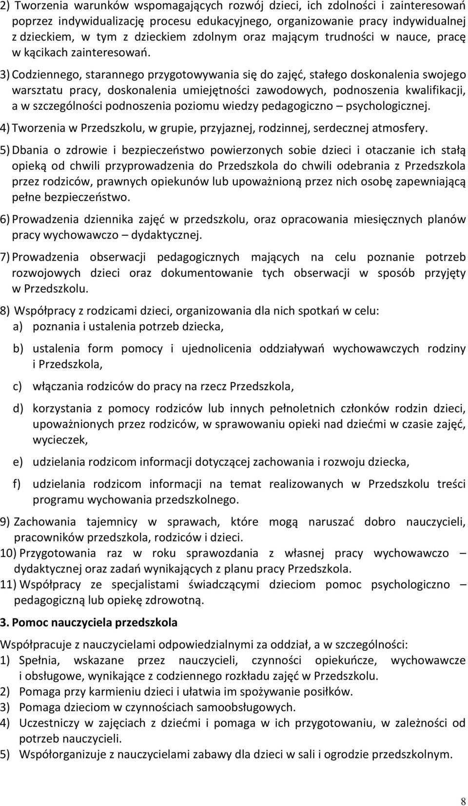 3) Codziennego, starannego przygotowywania się do zajęć, stałego doskonalenia swojego warsztatu pracy, doskonalenia umiejętności zawodowych, podnoszenia kwalifikacji, a w szczególności podnoszenia