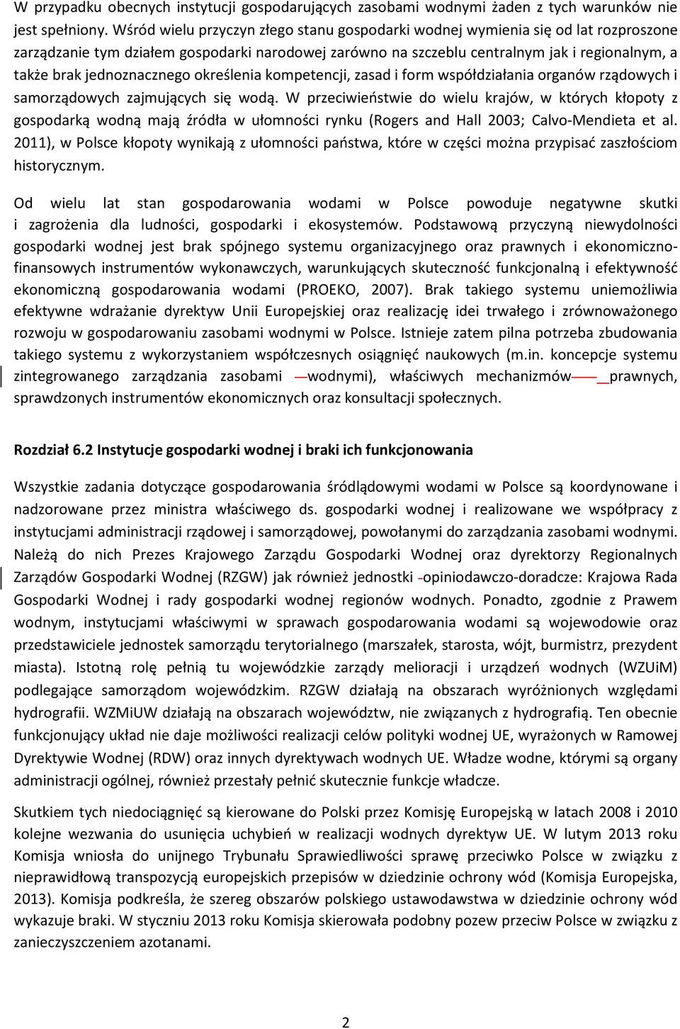 jednoznacznego określenia kompetencji, zasad i form współdziałania organów rządowych i samorządowych zajmujących się wodą.