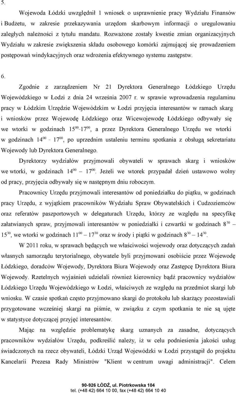 zastępstw. 6. Zgodnie z zarządzeniem Nr 21 Dyrektora Generalnego Łódzkiego Urzędu Wojewódzkiego w Łodzi z dnia 24 września 2007 r.