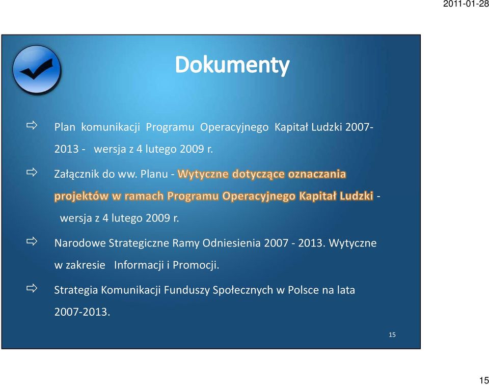 - Narodowe Strategiczne Ramy Odniesienia 2007-2013.