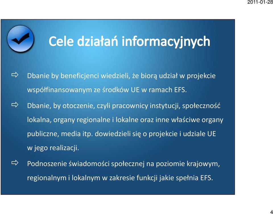 inne właściwe organy publiczne, media itp. dowiedzieli się o projekcie i udziale UE w jego realizacji.