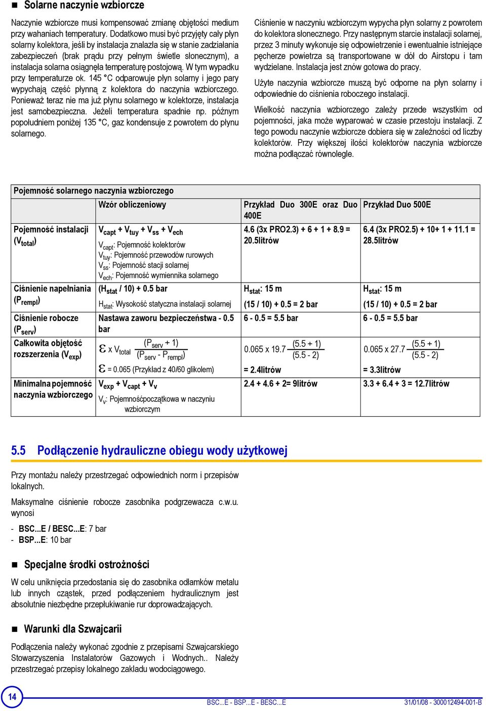 temperaturę postojową. W tym wypadku przy temperaturze ok. 145 C odparowuje płyn solarny i jego pary wypychają część płynną z kolektora do naczynia wzbiorczego.