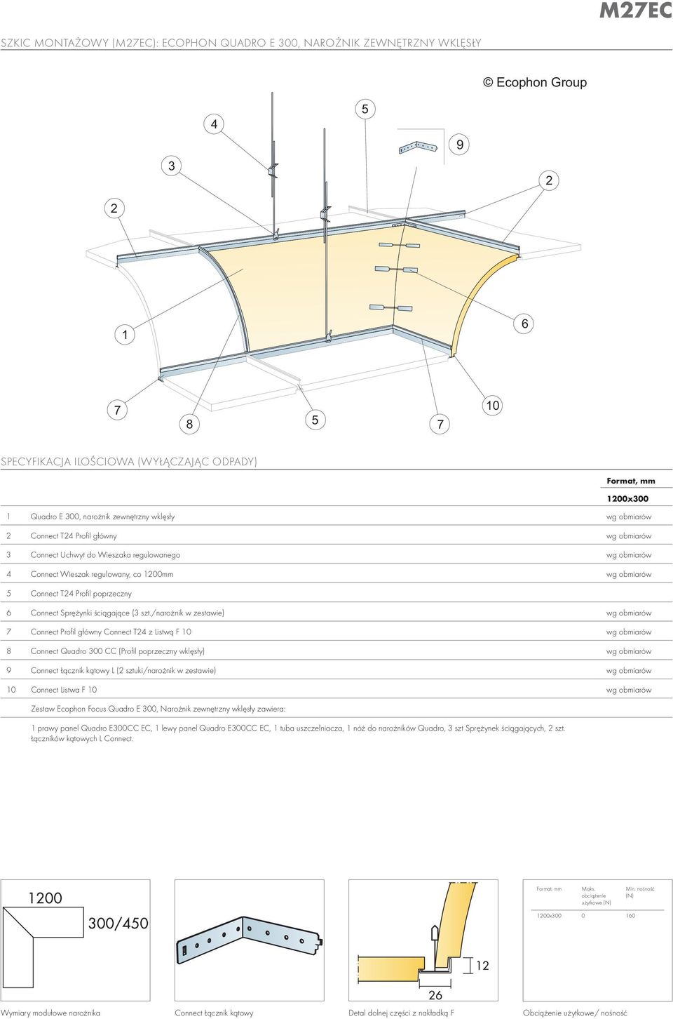 /narożnik w zestawie) wg obmiarów Connect Profil główny Connect T z Listwą F 0 wg obmiarów Connect Quadro 00 CC (Profil poprzeczny wklęsły) wg obmiarów 9 Connect Łącznik kątowy L ( sztuki/narożnik w