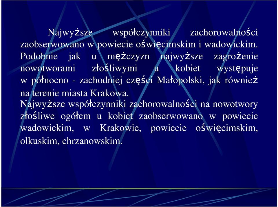 zachodniej części Małopolski, jak równieŝ na terenie miasta Krakowa.