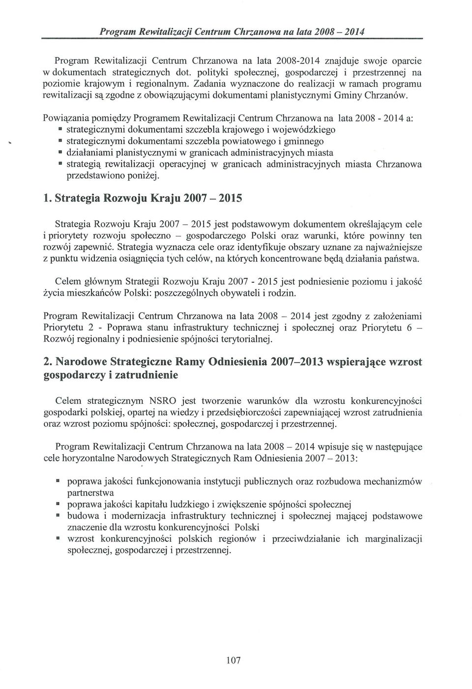 Powiązania pomiędzy Programem Rewitalizacji Centrum Chrzanowa na lata 2008-2014 a: strategicznymi dokumentami szczebla krajowego i wojewódzkiego strategicznymi dokumentami szczebla powiatowego i