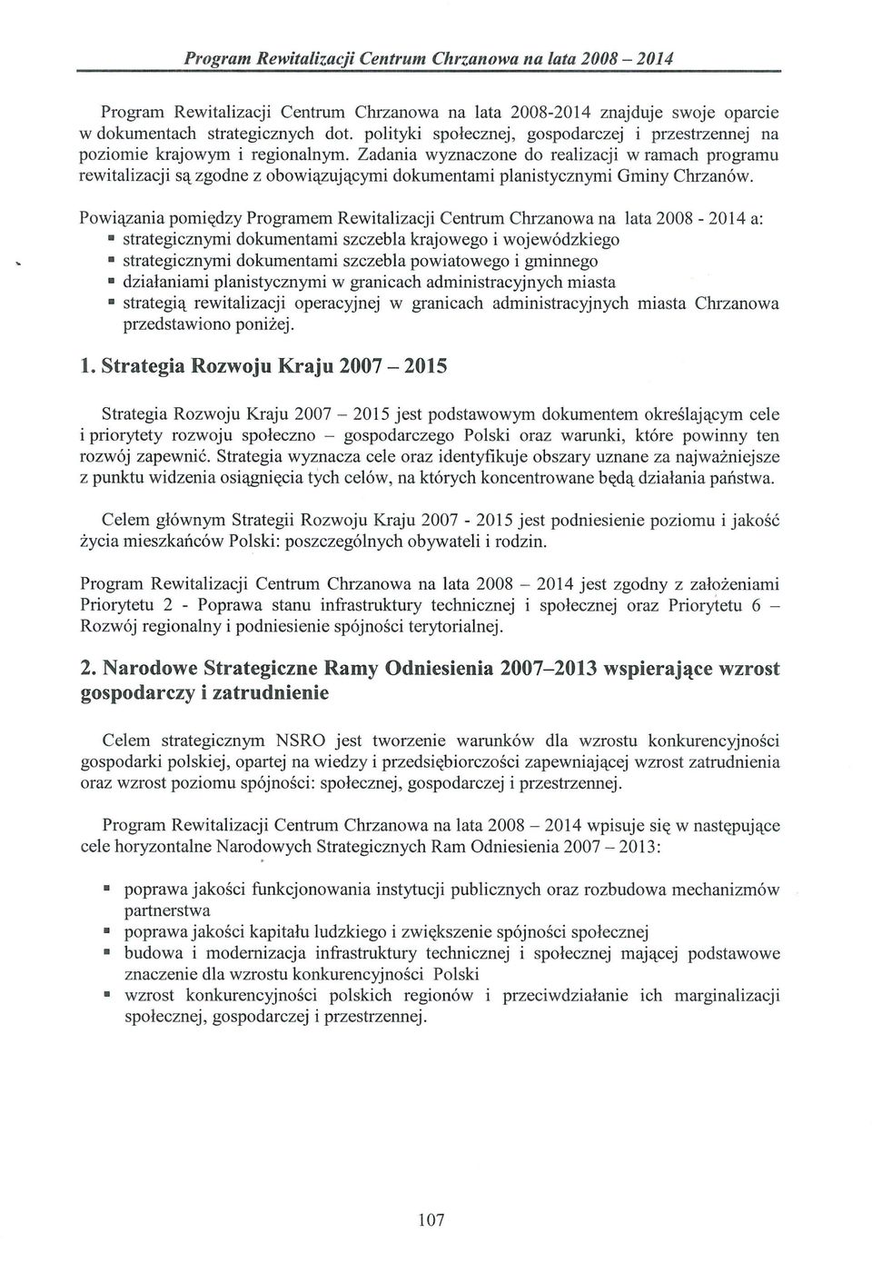 Powiązania pomiędzy Programem Rewitalizacji Centrum Chrzanowa na lata 2008-2014 a: strategicznymi dokumentami szczebla krajowego i wojewódzkiego strategicznymi dokumentami szczebla powiatowego i