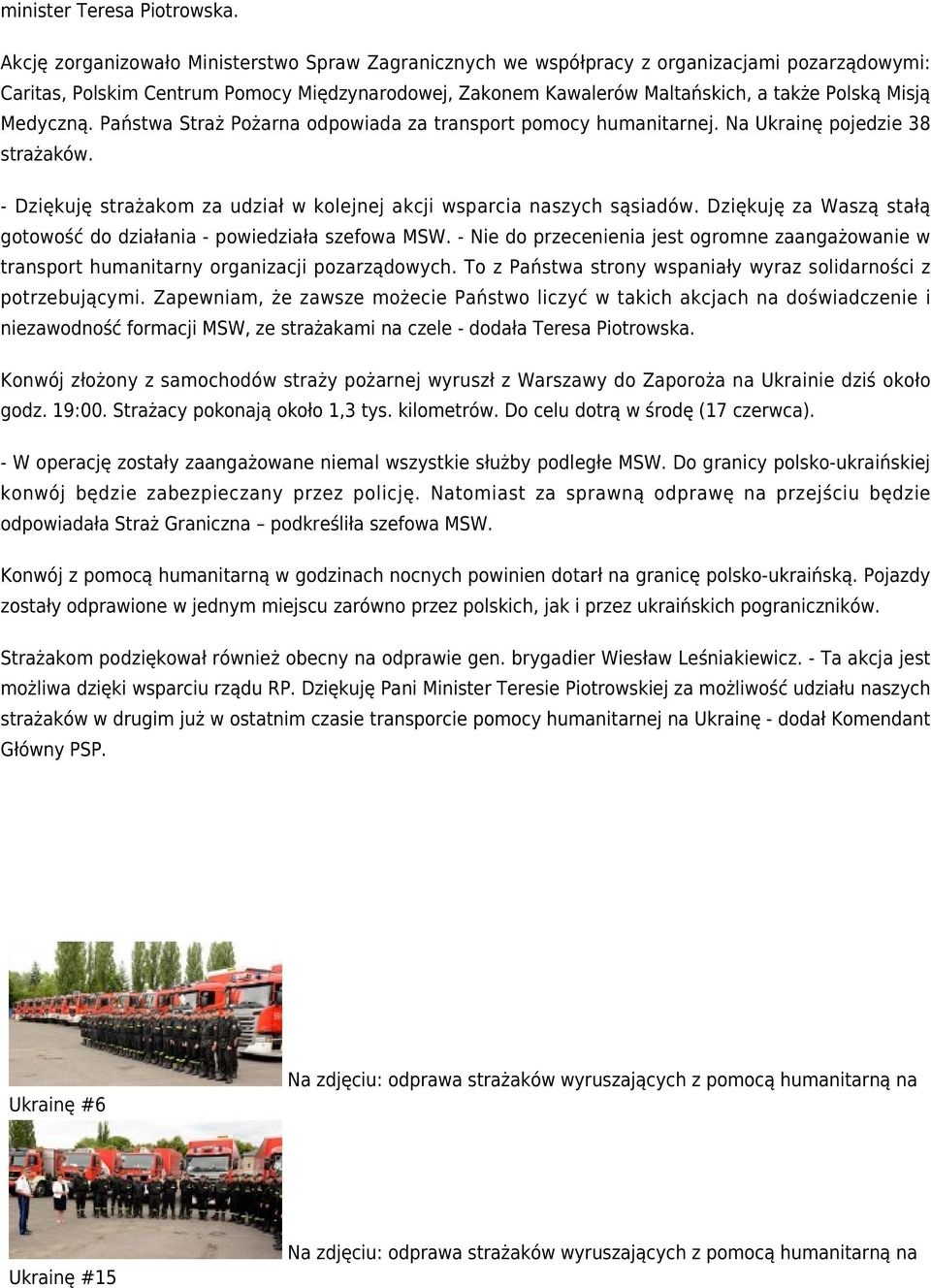 Medyczną. Państwa Straż Pożarna odpowiada za transport pomocy humanitarnej. Na Ukrainę pojedzie 38 strażaków. - Dziękuję strażakom za udział w kolejnej akcji wsparcia naszych sąsiadów.