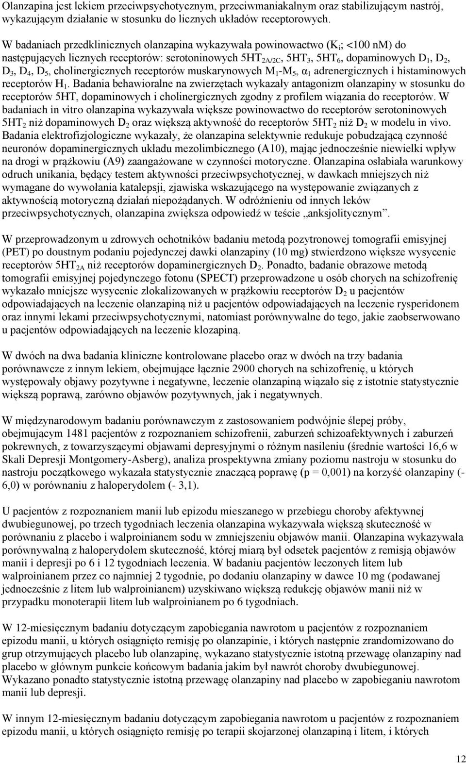 cholinergicznych receptorów muskarynowych M 1 -M 5, α 1 adrenergicznych i histaminowych receptorów H 1.