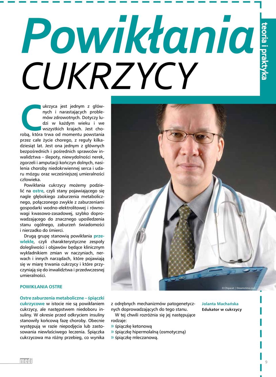 Jest ona jednym z głównych bezpośrednich i pośrednich sprawców inwalidztwa ślepoty, niewydolności nerek, zgorzeli i amputacji kończyn dolnych, nasilenia choroby niedokrwiennej serca i udaru mózgu