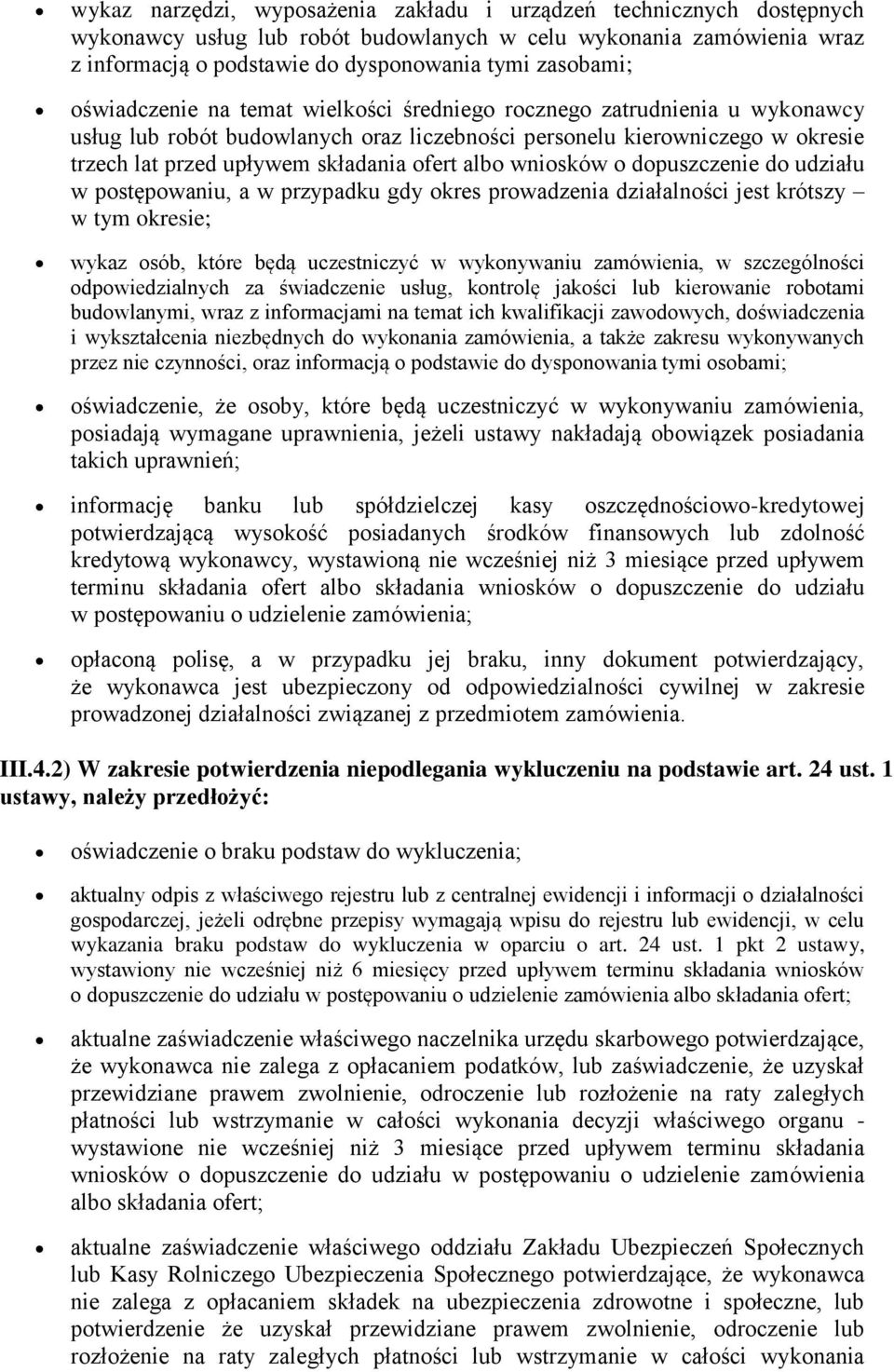 albo wniosków o dopuszczenie do udziału w postępowaniu, a w przypadku gdy okres prowadzenia działalności jest krótszy w tym okresie; wykaz osób, które będą uczestniczyć w wykonywaniu zamówienia, w