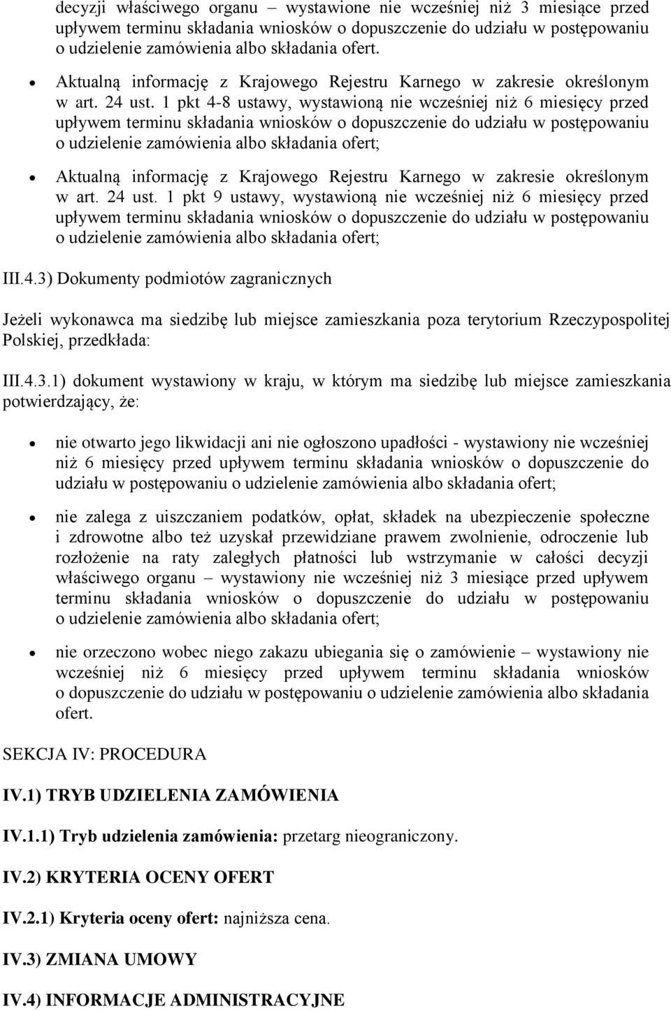 1 pkt 4-8 ustawy, wystawioną nie wcześniej niż 6 miesięcy przed upływem terminu składania wniosków o dopuszczenie do udziału w postępowaniu o udzielenie zamówienia albo składania ofert;  1 pkt 9