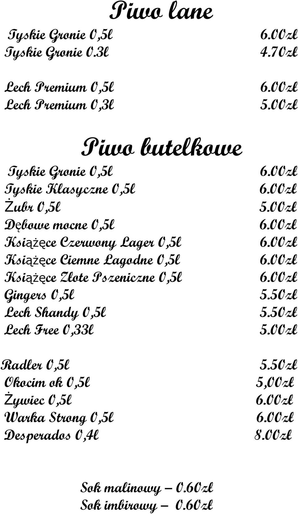 0,5l Książęce Ciemne Łagodne 0,5l Książęce Złote Pszeniczne 0,5l Gingers 0,5l 5.50zł Lech Shandy 0,5l 5.