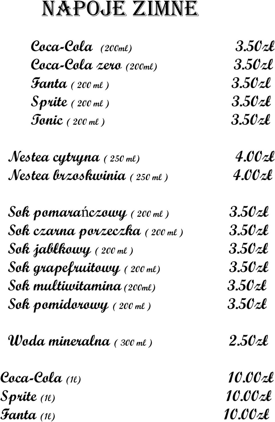 ml ) Sok jabłkowy ( 200 ml ) Sok grapefruitowy ( 200 ml) Sok multiwitamina (200ml) Sok pomidorowy ( 200 ml )