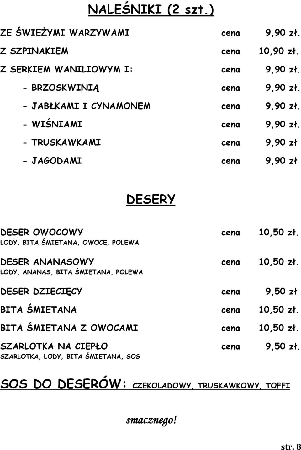 LODY, BITA ŚMIETANA, OWOCE, POLEWA DESER ANANASOWY cena 10,50 zł.
