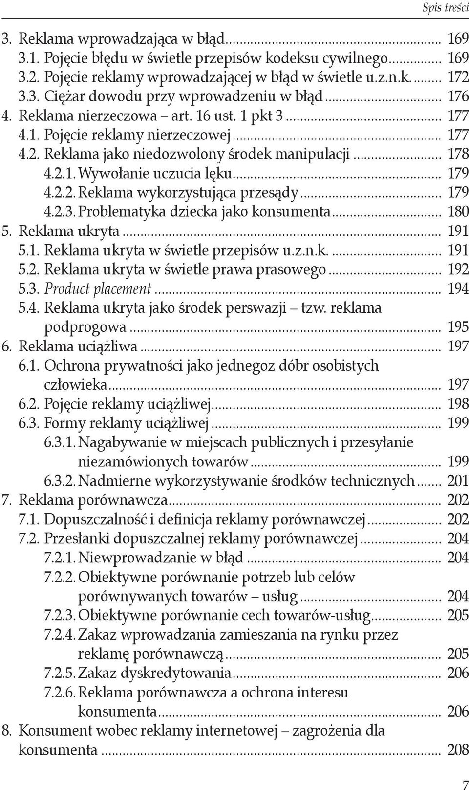 .. 179 4.2.3. Problematyka dziecka jako konsumenta... 180 5. Reklama ukryta... 191 5.1. Reklama ukryta w świetle przepisów u.z.n.k... 191 5.2. Reklama ukryta w świetle prawa prasowego... 192 5.3. Product placement.