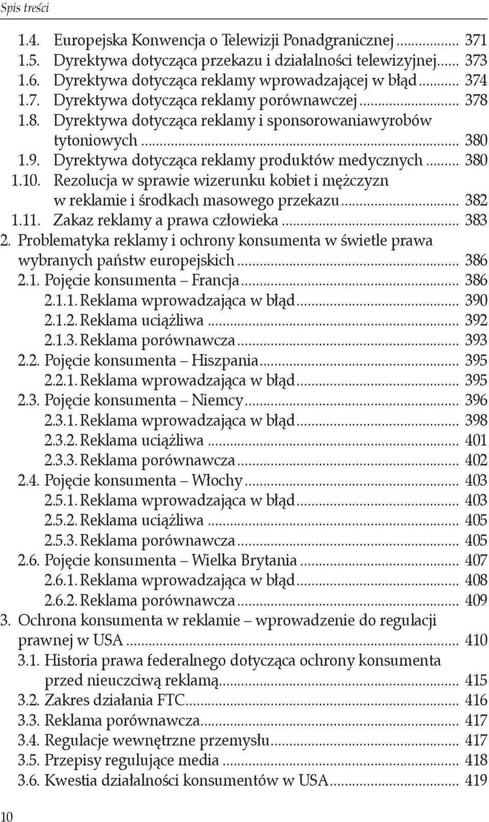 Rezolucja w sprawie wizerunku kobiet i mężczyzn w reklamie i środkach masowego przekazu... 382 1.11. Zakaz reklamy a prawa człowieka... 383 2.