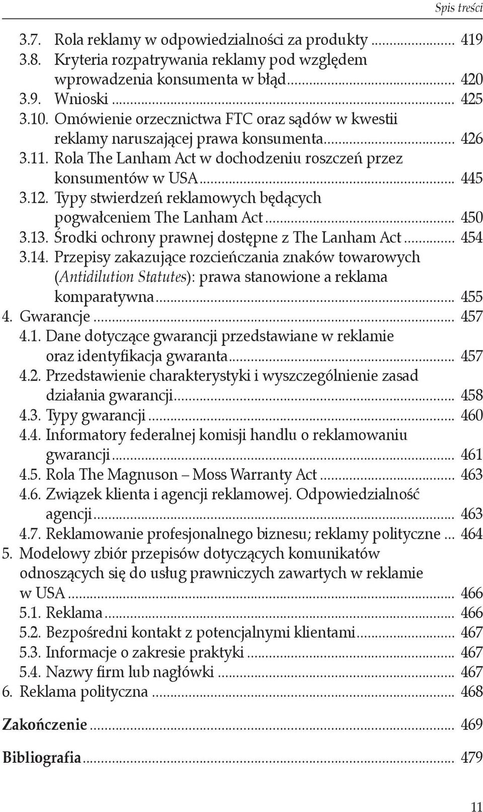 Typy stwierdzeń reklamowych będących pogwałceniem The Lanham Act... 450 3.13. Środki ochrony prawnej dostępne z The Lanham Act... 454 3.14.