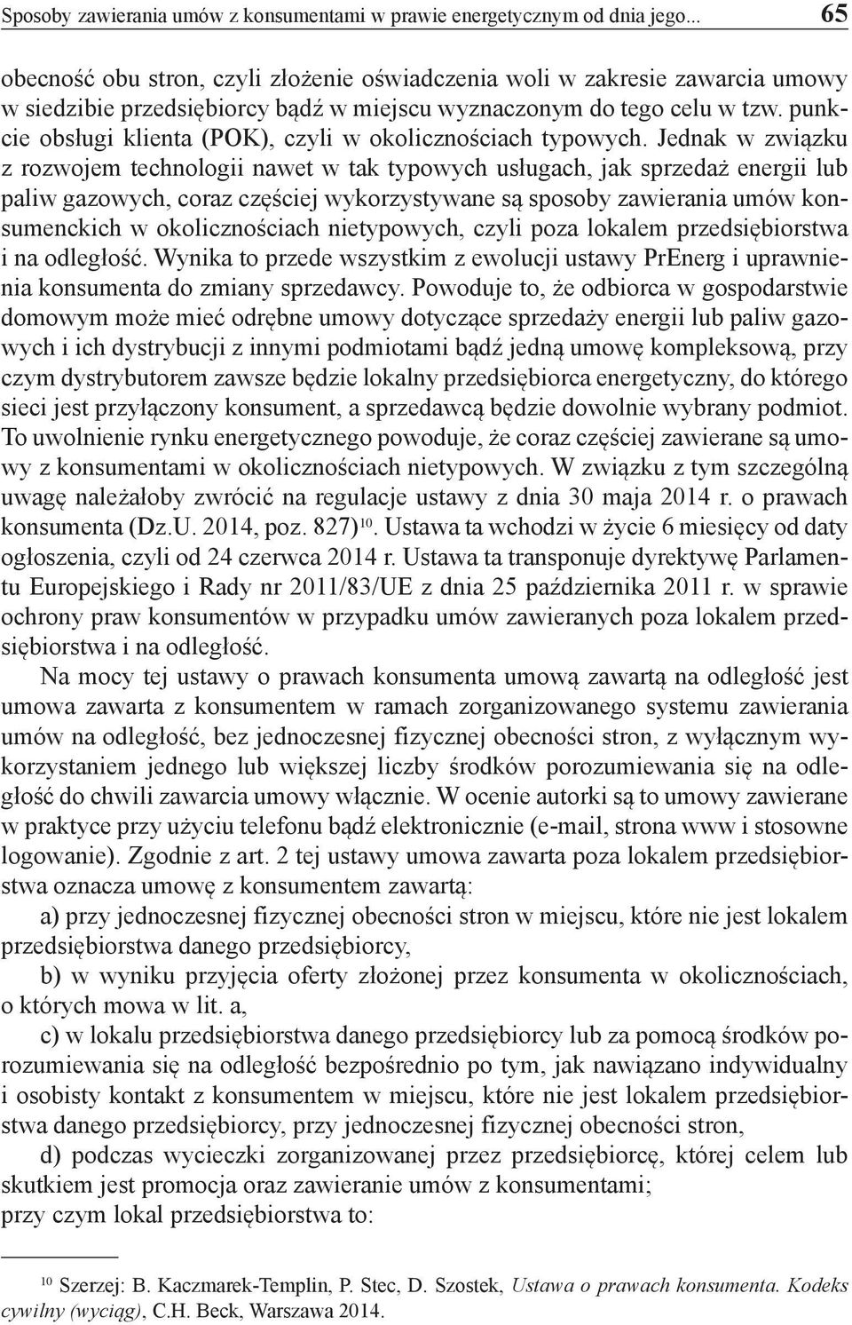 punkcie obsługi klienta (POK), czyli w okolicznościach typowych.