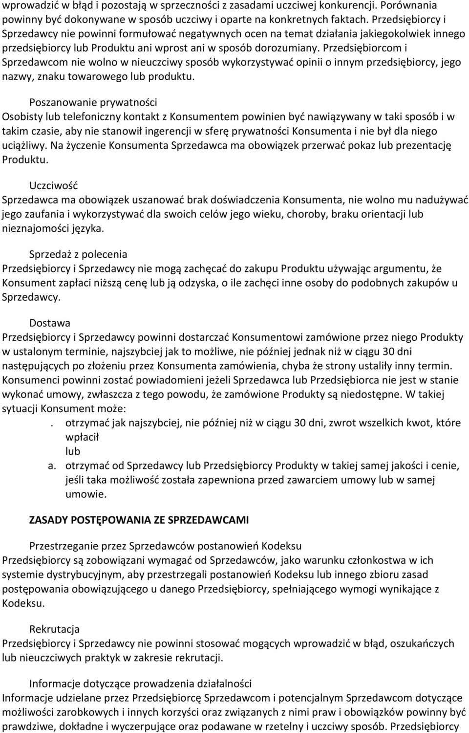 Przedsiębiorcom i Sprzedawcom nie wolno w nieuczciwy sposób wykorzystywać opinii o innym przedsiębiorcy, jego nazwy, znaku towarowego lub produktu.