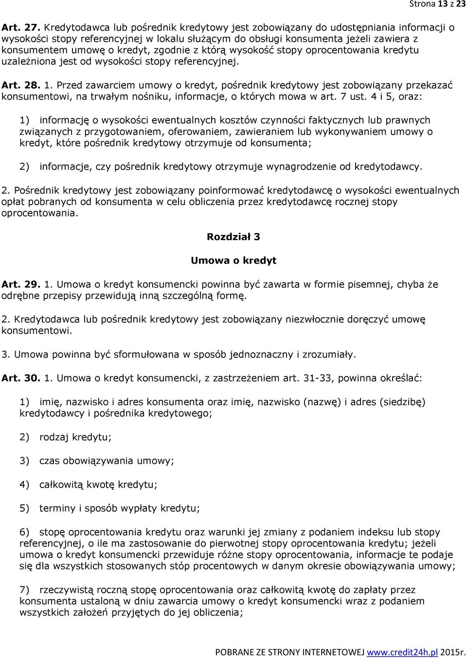 zgodnie z którą wysokość stopy oprocentowania kredytu uzależniona jest od wysokości stopy referencyjnej. Art. 28. 1.