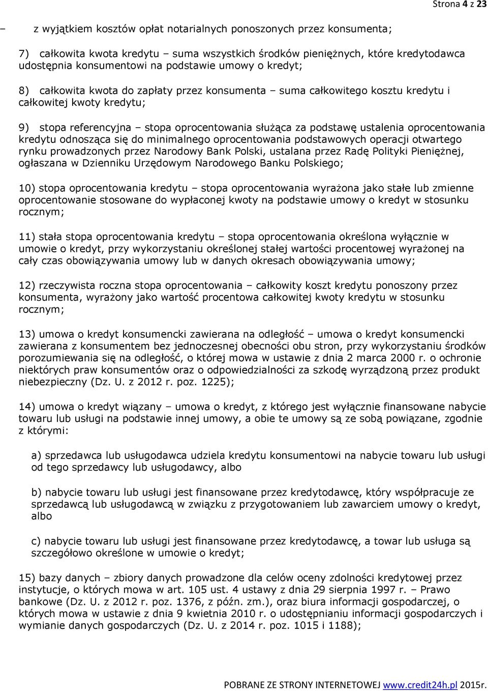 ustalenia oprocentowania kredytu odnosząca się do minimalnego oprocentowania podstawowych operacji otwartego rynku prowadzonych przez Narodowy Bank Polski, ustalana przez Radę Polityki Pieniężnej,