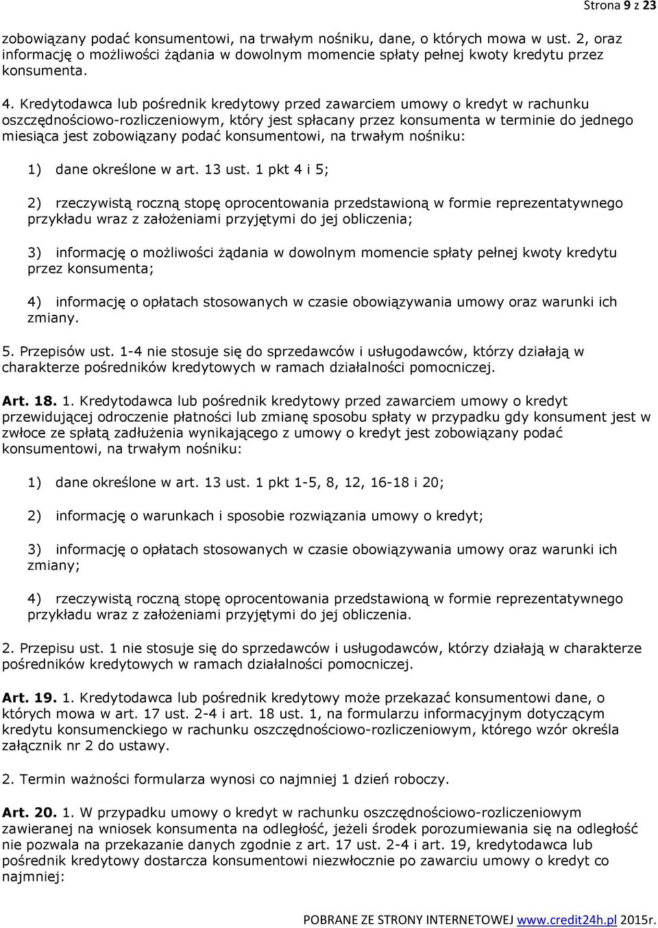 podać konsumentowi, na trwałym nośniku: 1) dane określone w art. 13 ust.