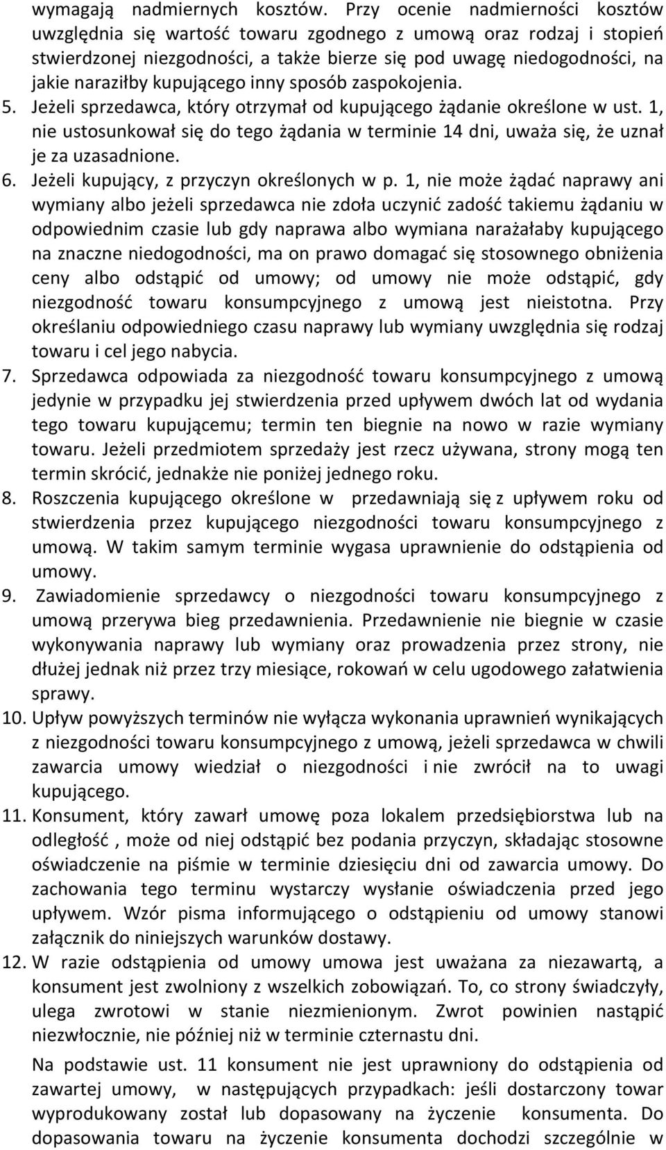 kupującego inny sposób zaspokojenia. 5. Jeżeli sprzedawca, który otrzymał od kupującego żądanie określone w ust.