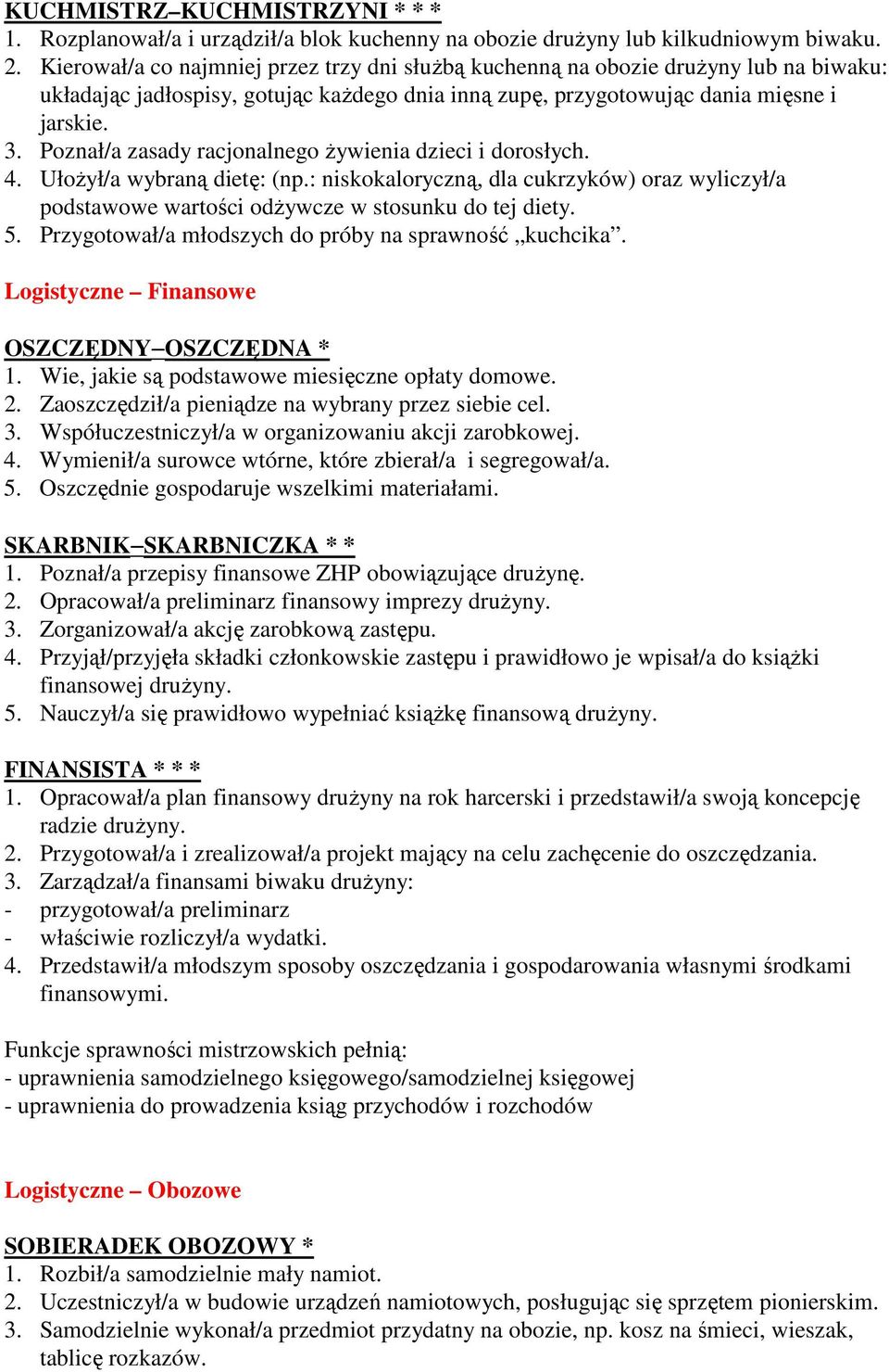 Poznał/a zasady racjonalnego Ŝywienia dzieci i dorosłych. 4. UłoŜył/a wybraną dietę: (np.: niskokaloryczną, dla cukrzyków) oraz wyliczył/a podstawowe wartości odŝywcze w stosunku do tej diety. 5.